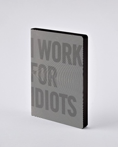 Notizbuch Graphic L I work for Idiots