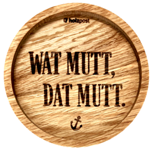 Untersetzer Eiche Wat mutt, dat mutt